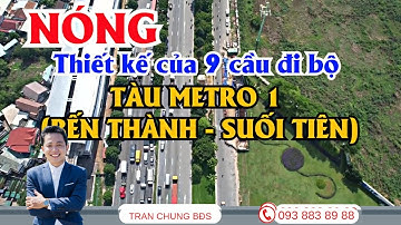Độc đáo 9 cầu đi bộ dọc tuyến tàu Metro 1 (Bến Thành - Suối Tiên)