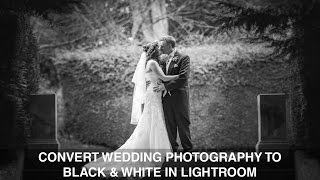 Black & white wedding photography in Lightroom