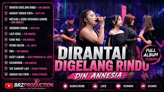 DIRANTAI DIGELANG RINDU - DIN ANNESIA | Full Album Lagu Dangdut Koplo Terbaru 2026