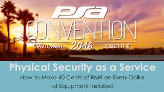 Physical Security as a Service | PSA Convention 2016