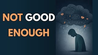 Why You Never Feel Good Enough (Psychology of Self-Worth and Self-Esteem)