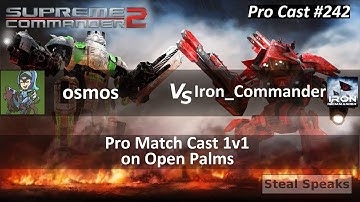 Supreme Commander 2 ProCast # 242 1v1 osmos Vs. Iron_Commander on Open Palms Epic - Steal Speaks
