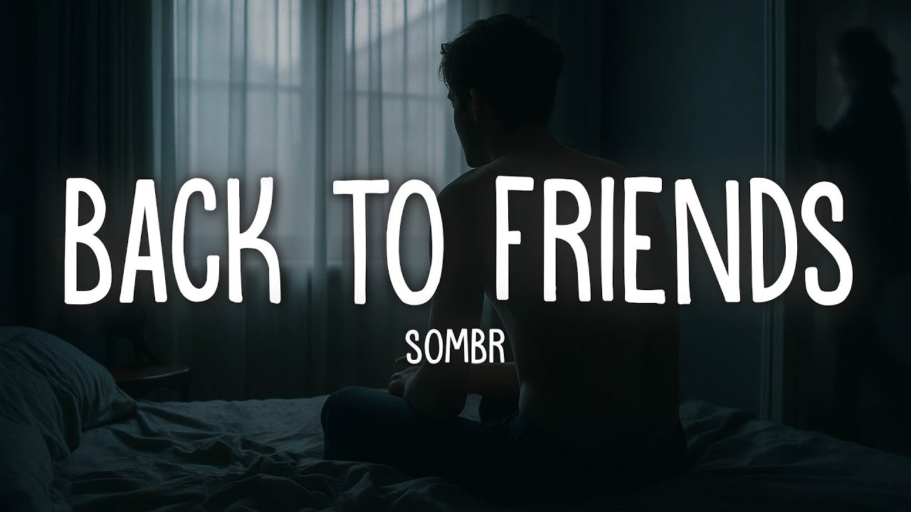 sombr - back to friends (Lyrics) sombr - back to friends (Lyrics)