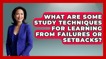 What Are Some Study Techniques for Learning from Failures or Setbacks? | Ultimate Study Hacks