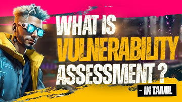 What is Vulnerability Assessment ? | Cyber Voyage | In Tamil