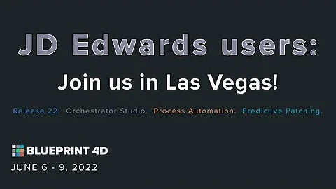 The JD Edwards Forum at BLUEPRINT 4D: See it.  Build it.  Do it.  Imagine it.