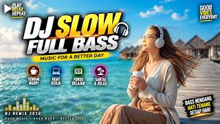 DJ SLOW FULL BASS 2026 🔥 DJ Slow Remix Nonstop | Lagu Santai Bikin Fokus & Nggak Cepat Bosan