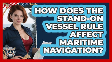 How Does The Stand-on Vessel Rule Affect Maritime Navigation? - Maritime Defenders