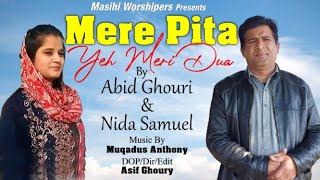 Miniatura del video "New Masihi Geet 2021 Mere Pita Yeh Meri Dua By Nida Samuel & Abid Ghouri | Masihi Worshipers"