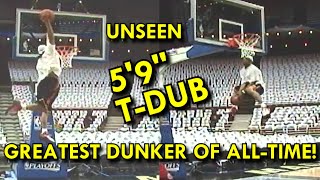 The BEST DUNKER of ALLTIME! 5'9' TDUB UNSEEN DUNKS! 56” VERTICAL!? HE TOUCHED 12'6'!!MUST SEE END!