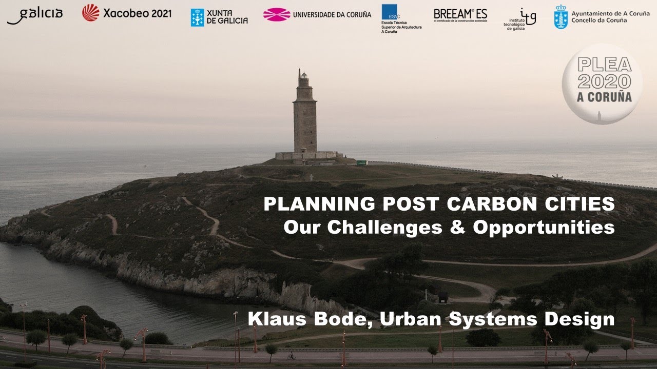 PLEA 2020: Keynote Klaus Bode. PLANNING POST CARBON CITIES. Our Challenges & Opportunities