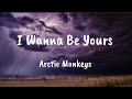 Arctic monkeys  i wanna be yours lyrics dlyrics01