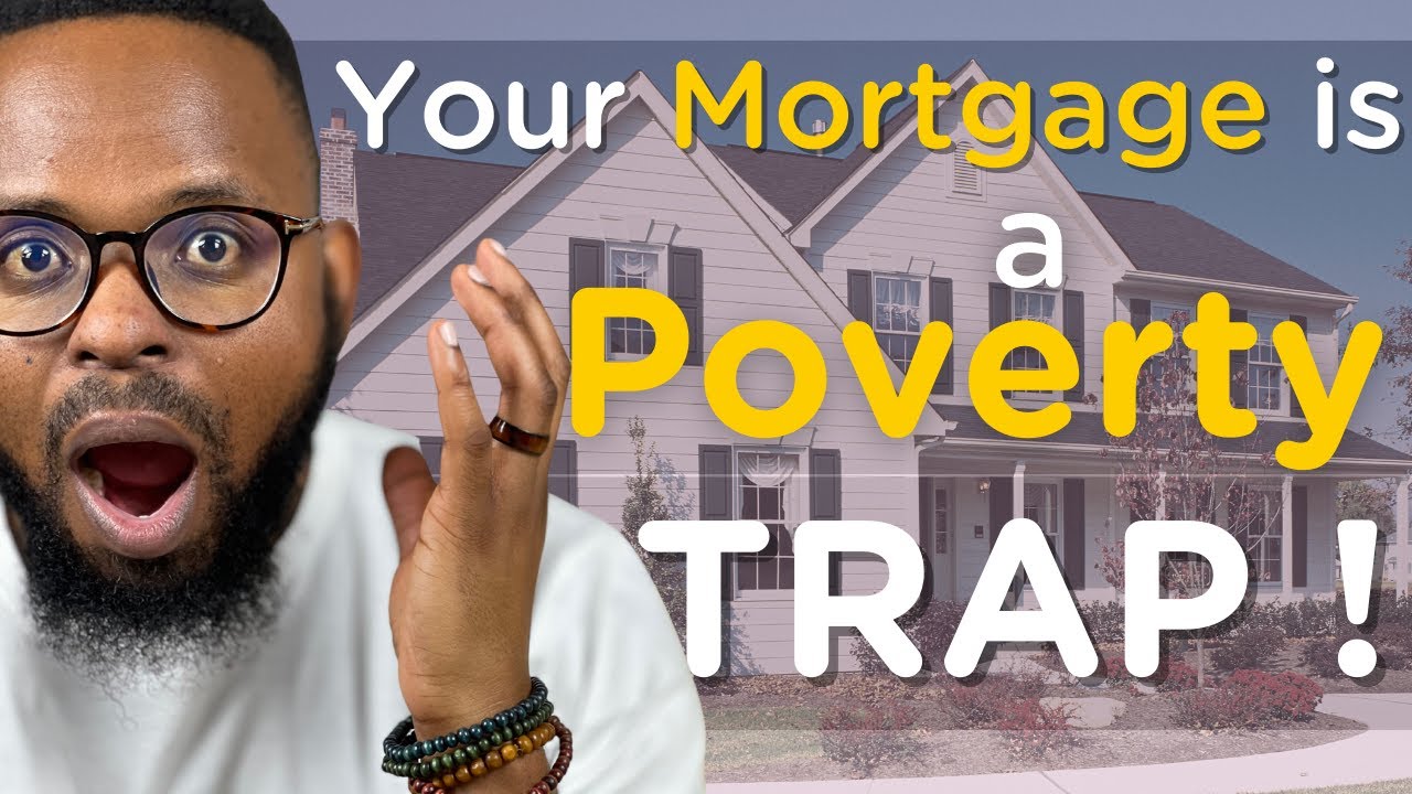 Your Mortgage is a Poverty Trap | Financial Literacy for Beginners