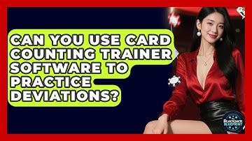 Can You Use Card Counting Trainer Software To Practice Deviations? - The Blackjack Blueprint