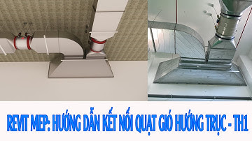 REVIT MEP: HƯỚNG DẪN KẾT NỐI QUẠN GIÓ HƯỚNG TRỤC - TH1