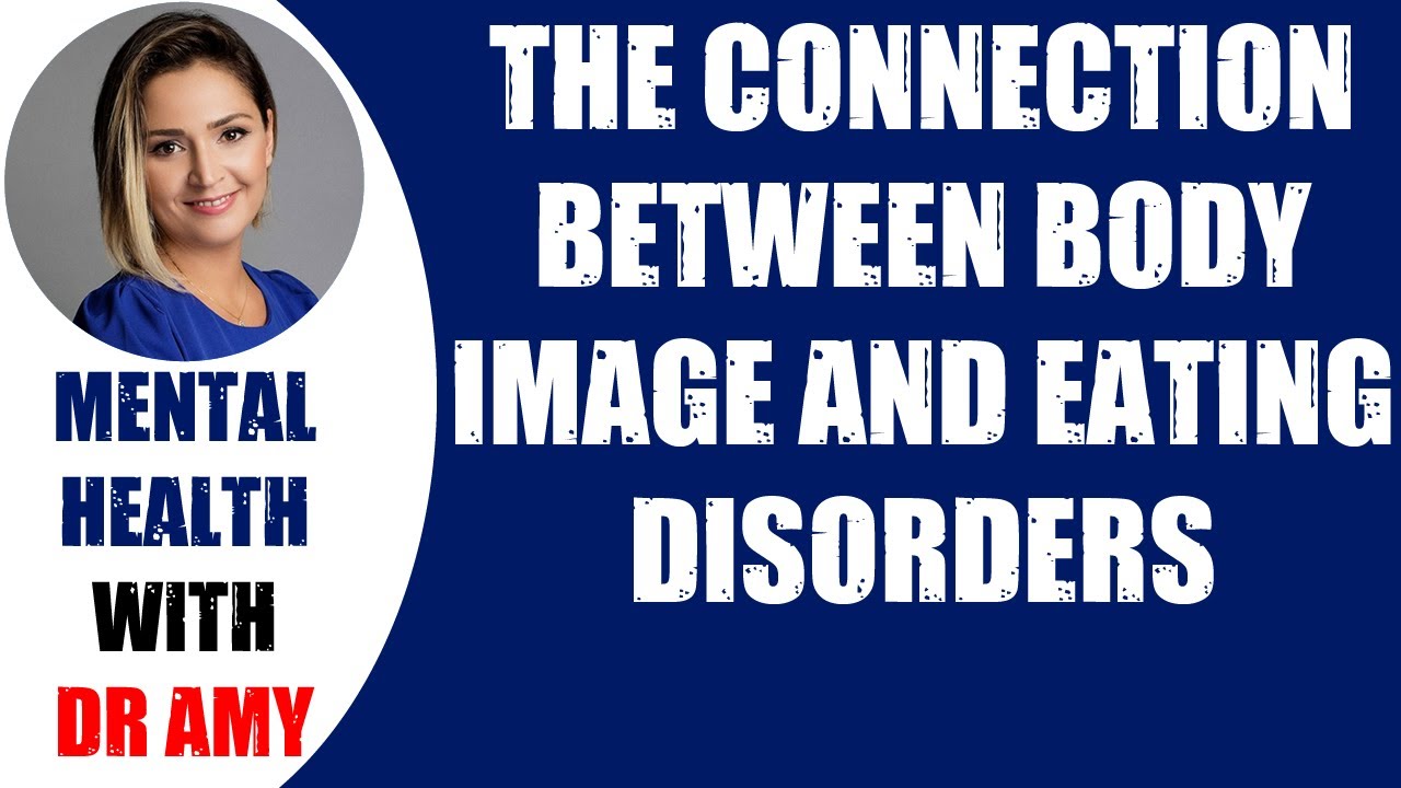 🛑THE CONNECTION BETWEEN BODY IMAGE AND EATING DISORDERS 👉 Mental Health ...
