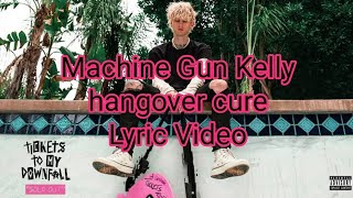 Machine Gun Kelly - hangover cure (Lyric Video)