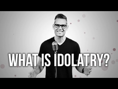 579. What Is Idolatry?