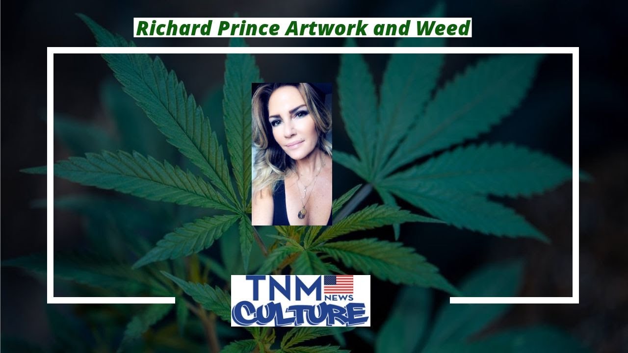 Richard Prince Artwork and Weed By Christine Sclafani TNMNews.com | Marijuana News