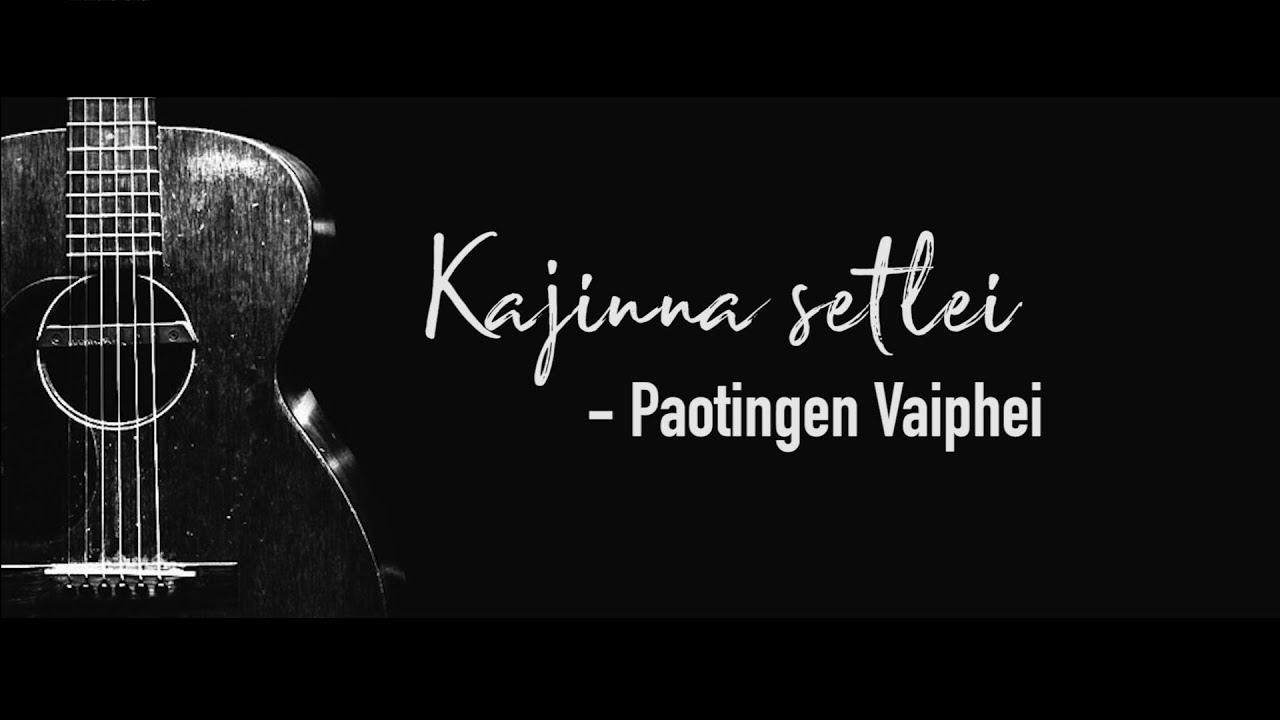 Paotingen Vaiphei   Kajinna Setlei  LYRICS Kuki Gospel