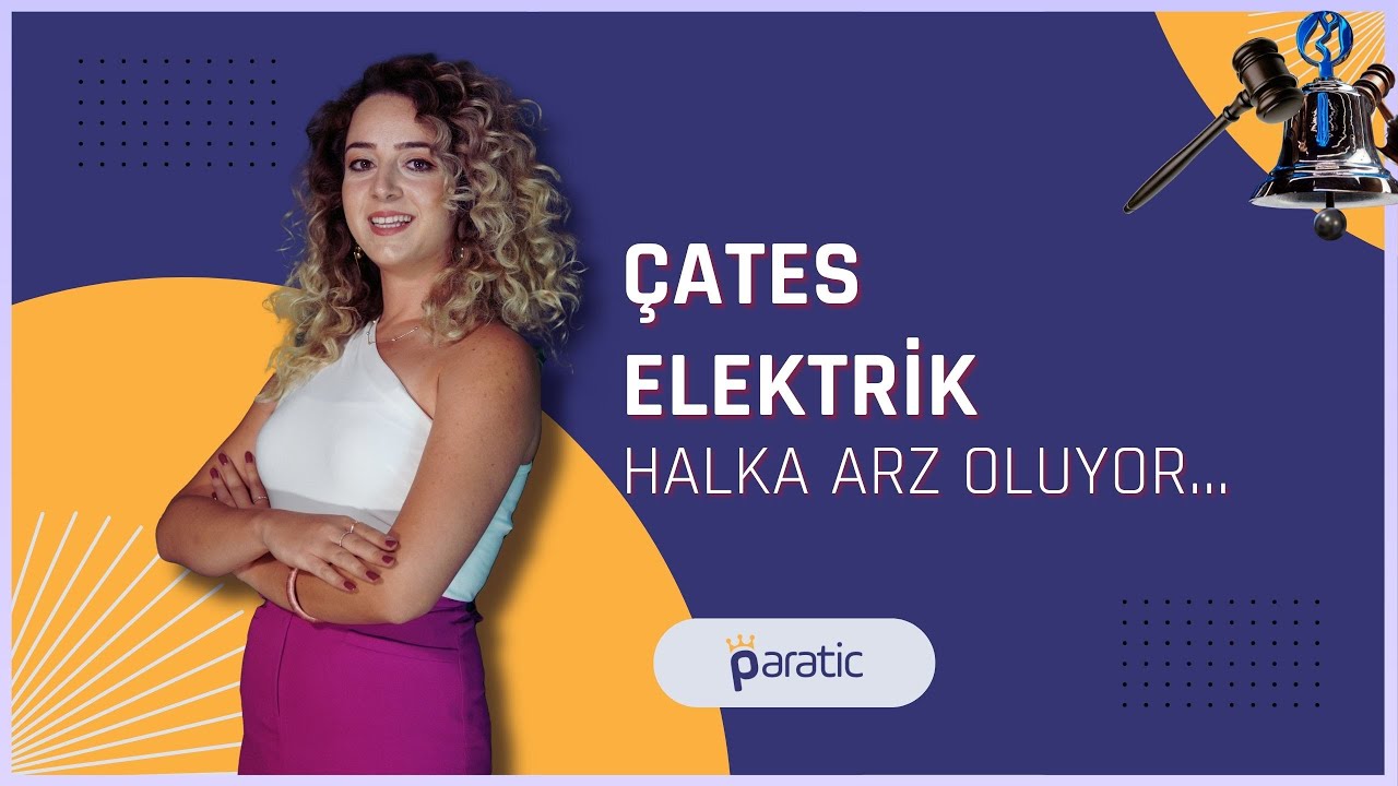 Paratic Youtube - ​​Çates Elektrik Halka Arz Oluyor