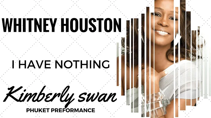 I HAVE NOTHING-WHITNEY HOUSTON- KIMBERLY SWAN