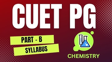 CUET PG PART - B II Chemistry Syllabus  II CUET PG 2023 Il #cuetpgsyllabus#cuetpgpartbprepartion