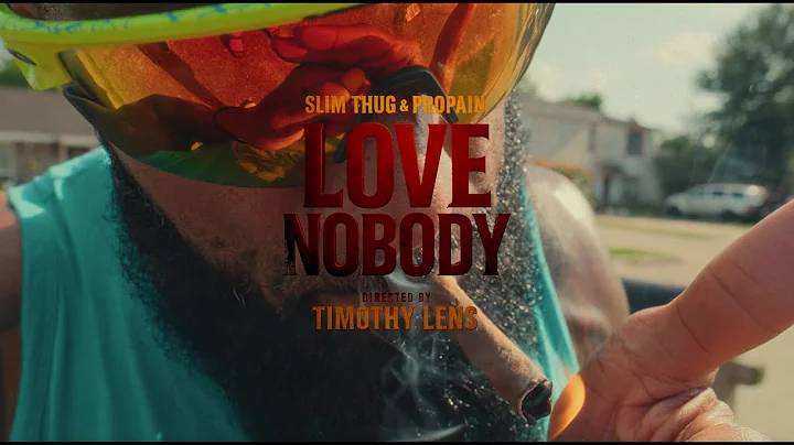 Slim Thug x Propain - Love Nobody (Official Video)