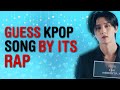 GUESS KPOP SONG BY ITS RAP PART #4 | KPOP GAMES