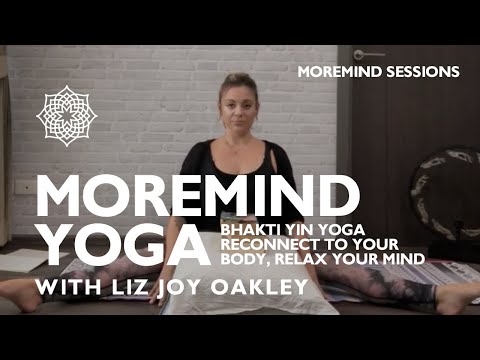 MOREMIND YOGA: Cultivating Connection Bhakti Yin Yoga with Liz Joy Oakley