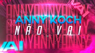 Anny Koch - Não vai ( Prod. Okami )