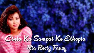 Ria Resty Fauzy - Cinta Ku Sampai Ke Ethopia (OFFICIAL LYRIC VIDEO) | LAGU NOSTALGIA PALING DICARI