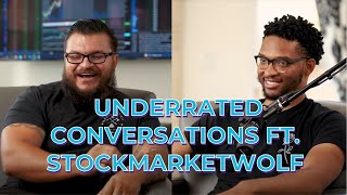 Underrated Conversation w/ StockMarketWolf - Ep. 3