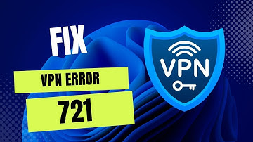 How to Fix VPN Error 721 The remote computer is not responding