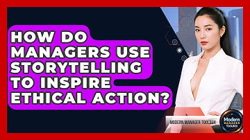 How Do Managers Use Storytelling To Inspire Ethical Action? - Modern Manager Toolbox