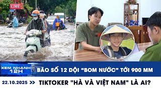 [LIVE] XEM NHANH 12H: Bão số 12 sắp dội “bom nước” tới 900 mm | TikToker \\