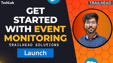 Get Started with Event Monitoring | Event Monitoring | Trailhead | Techlok salesforce