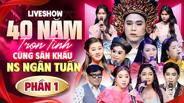 Liveshow 40 Năm Trọn Tình Cùng Sân Khấu - Nghệ sĩ Ngân Tuấn | Phần 1