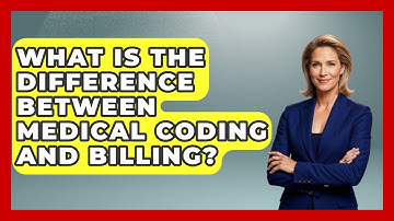 What Is The Difference Between Medical Coding And Billing? - Learn As An Adult