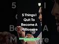 5 Things I Quit to Become a Millionaire | Life-Changing Habits