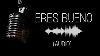 Video thumbnail of "Eres Bueno | Iglesia De Dios (israelita)"