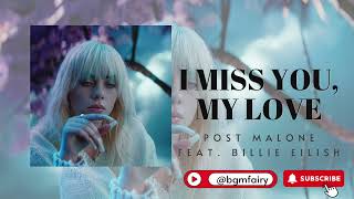 POST MALONE - I Miss You My Love | Feat.  Billie Eilish | One Hour Loop @bgmfairy