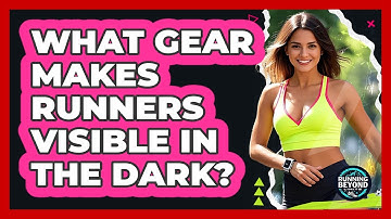 What Gear Makes Runners Visible In The Dark?