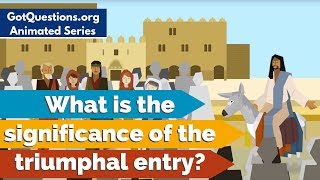What is the significance of the triumphal entry?