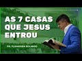 PR FLAMARION ROLANDO // AS 7 CASAS QUE JESUS ENTROU