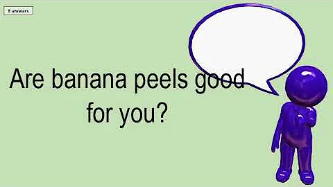 Are Banana Peels Good For You?