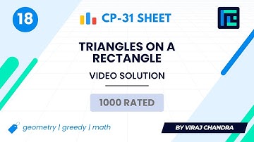 #18 Triangles on a Rectangle | Video Solution | 1000 Rated | CP-31 Sheet | Best Codeforces Problems