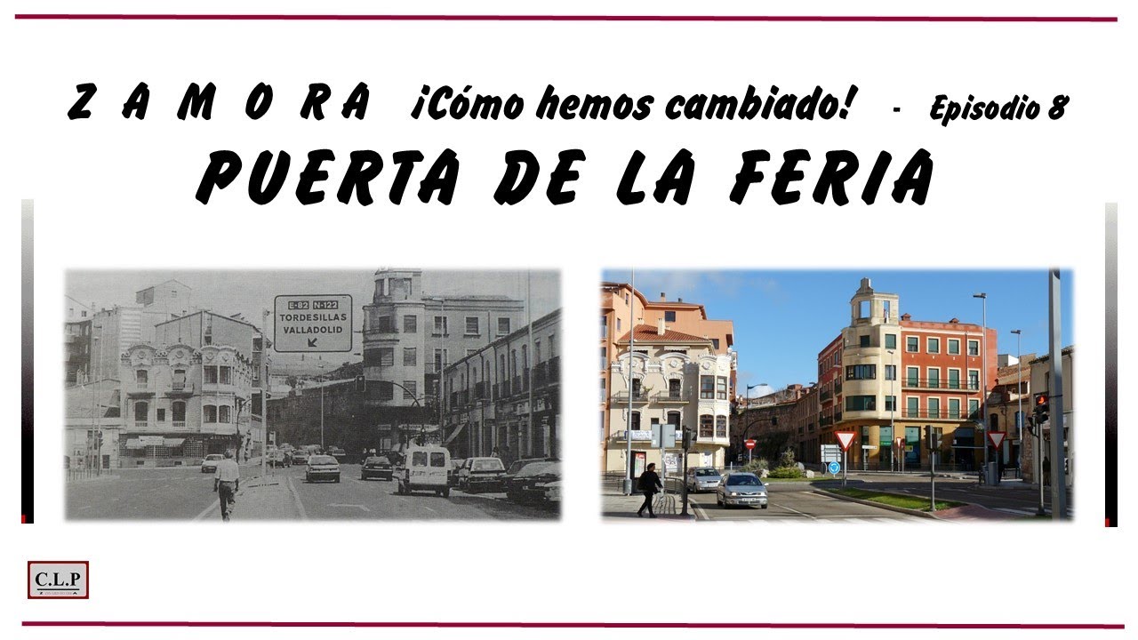 Zamora ¡cómo hemos cambiado! Episodio 8. Puerta de la Feria