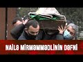 Nailə Mirməmmədlinin dəfn mərasimi - Xüsusi canlı buraxılış (04.01.2021)