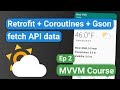 Android Kotlin: Forecast App 02 - Retrofit + Coroutines + Gson Fetch API Data - MVVM Tutorial Course
